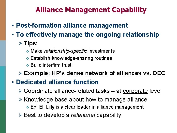 Alliance Management Capability • Post-formation alliance management • To effectively manage the ongoing relationship