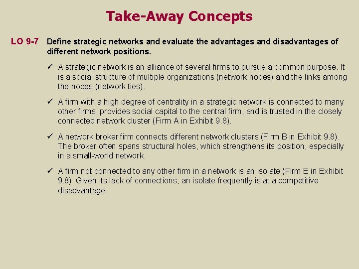 Take-Away Concepts LO 9 -7 Define strategic networks and evaluate the advantages and disadvantages