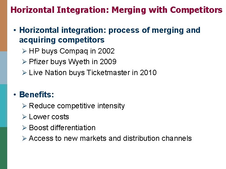 Horizontal Integration: Merging with Competitors • Horizontal integration: process of merging and acquiring competitors
