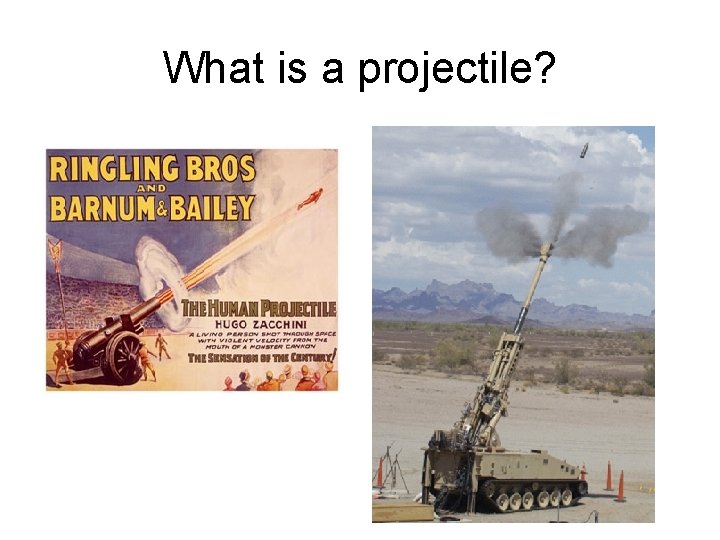 What is a projectile? 