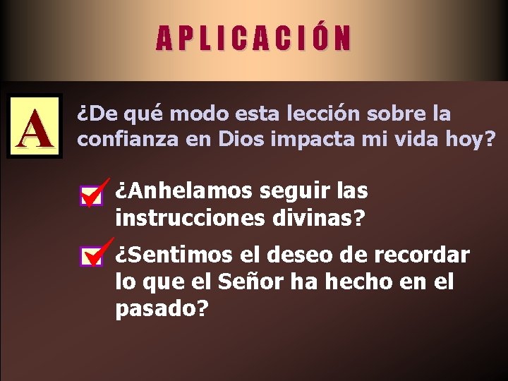 APLICACIÓN A ¿De qué modo esta lección sobre la confianza en Dios impacta mi