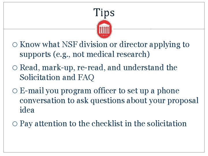 Tips Know what NSF division or director applying to supports (e. g. , not