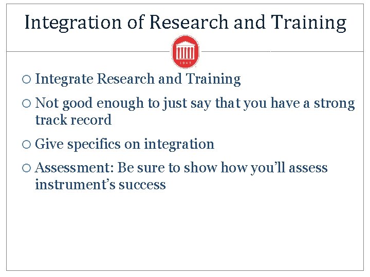 Integration of Research and Training Integrate Research and Training Not good enough to just