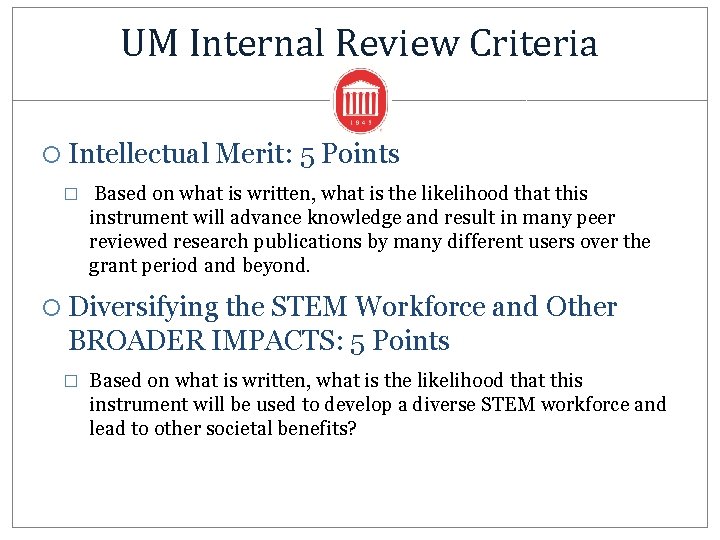 UM Internal Review Criteria Intellectual Merit: 5 Points � Based on what is written,