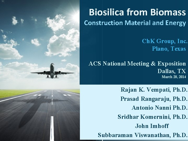 Biosilica from Biomass Construction Material and Energy Ch. K Group, Inc. Plano, Texas ACS