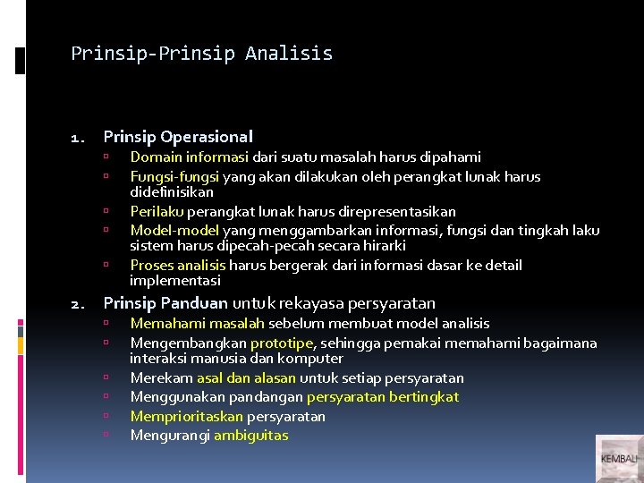 Prinsip-Prinsip Analisis 1. Prinsip Operasional 2. Domain informasi dari suatu masalah harus dipahami Fungsi-fungsi