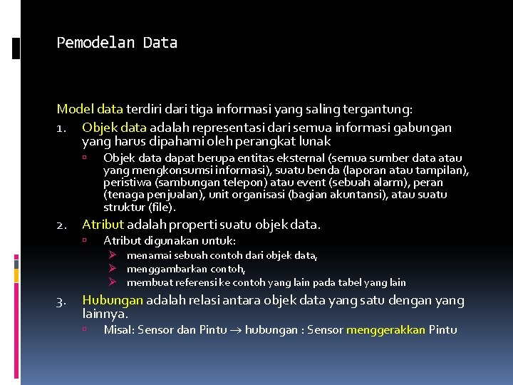 Pemodelan Data Model data terdiri dari tiga informasi yang saling tergantung: 1. Objek data