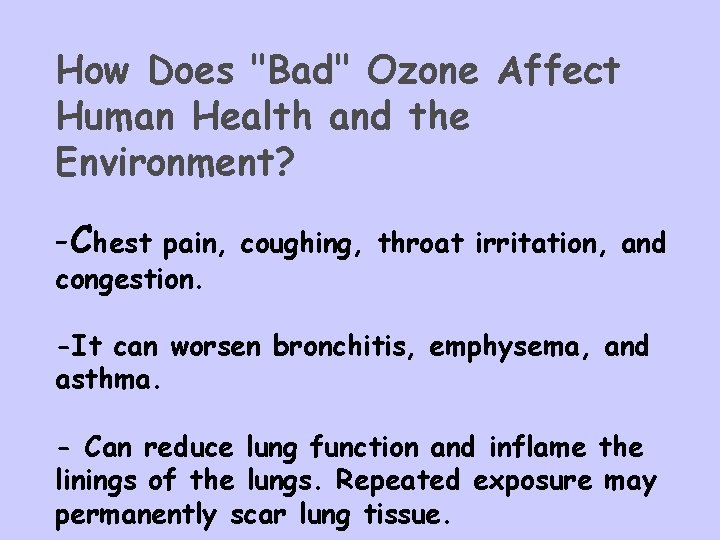 How Does "Bad" Ozone Affect Human Health and the Environment? -Chest pain, coughing, throat