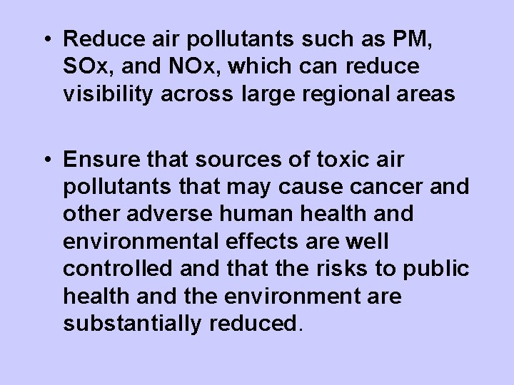  • Reduce air pollutants such as PM, SOx, and NOx, which can reduce