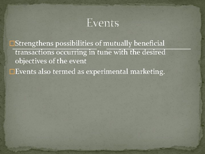 Events �Strengthens possibilities of mutually beneficial transactions occurring in tune with the desired objectives