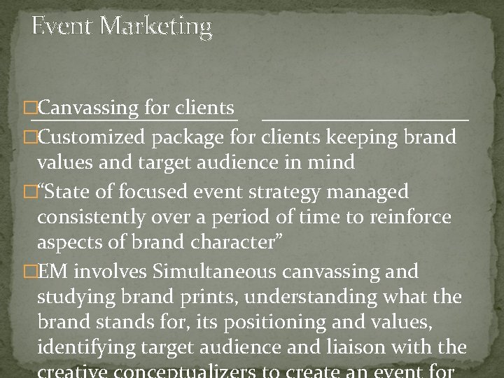 Event Marketing �Canvassing for clients �Customized package for clients keeping brand values and target