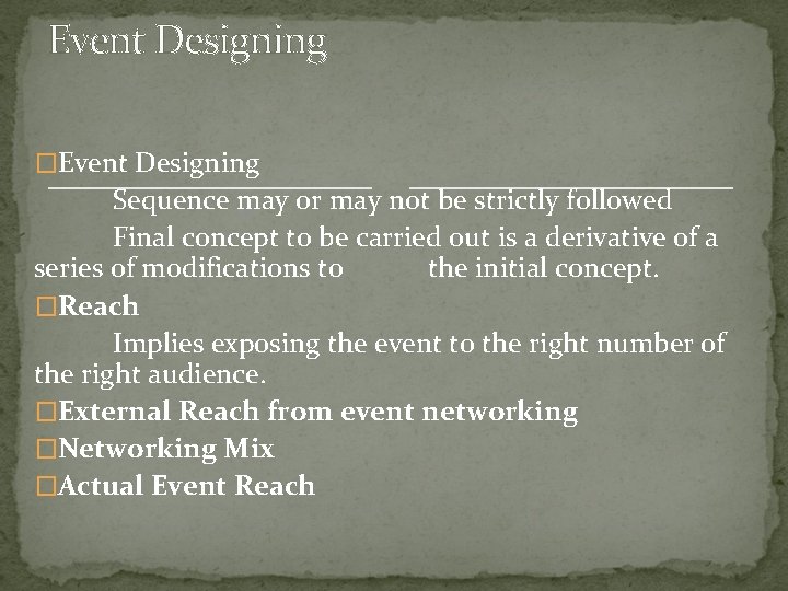 Event Designing �Event Designing Sequence may or may not be strictly followed Final concept