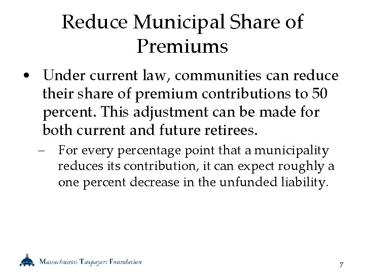 Reduce Municipal Share of Premiums • Under current law, communities can reduce their share