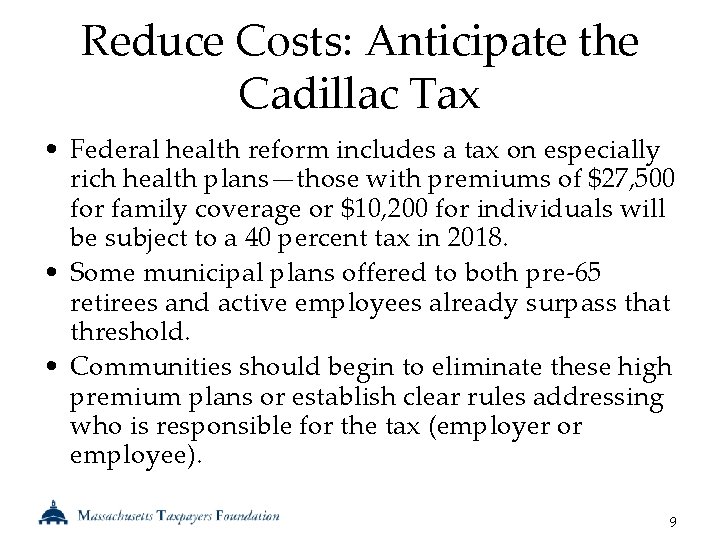 Reduce Costs: Anticipate the Cadillac Tax • Federal health reform includes a tax on
