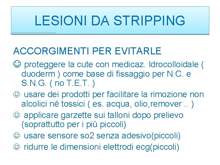 LESIONI DA STRIPPING ACCORGIMENTI PER EVITARLE proteggere la cute con medicaz. Idrocolloidale ( duoderm