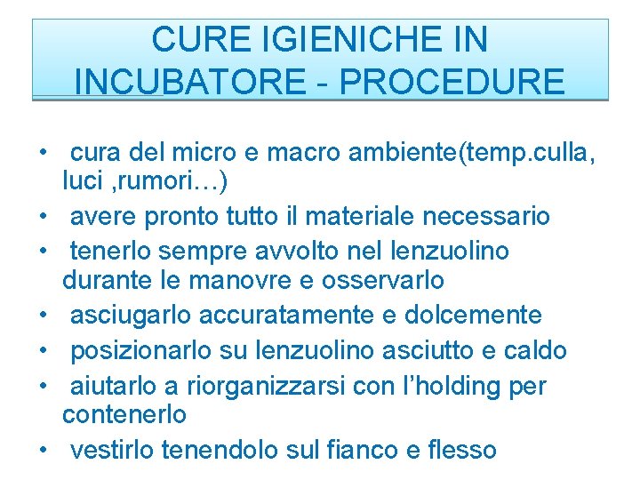 CURE IGIENICHE IN INCUBATORE - PROCEDURE • cura del micro e macro ambiente(temp. culla,