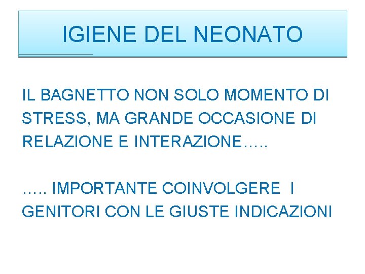 IGIENE DEL NEONATO IL BAGNETTO NON SOLO MOMENTO DI STRESS, MA GRANDE OCCASIONE DI