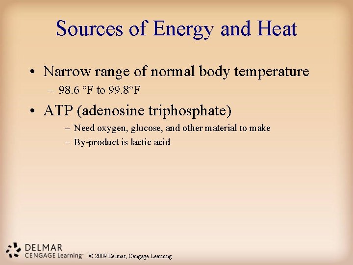 Sources of Energy and Heat • Narrow range of normal body temperature – 98.