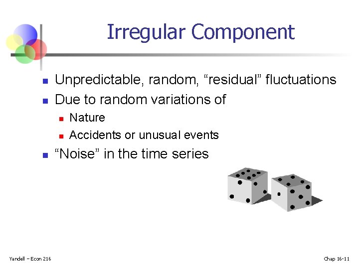 Irregular Component n n Unpredictable, random, “residual” fluctuations Due to random variations of n