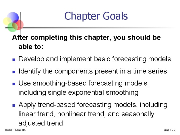 Chapter Goals After completing this chapter, you should be able to: n Develop and