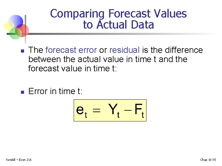 Comparing Forecast Values to Actual Data n n The forecast error or residual is