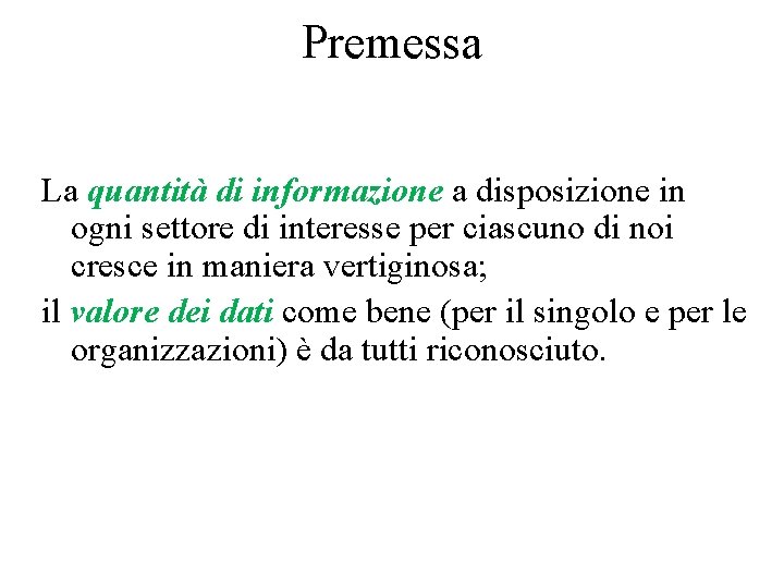 Premessa La quantità di informazione a disposizione in ogni settore di interesse per ciascuno