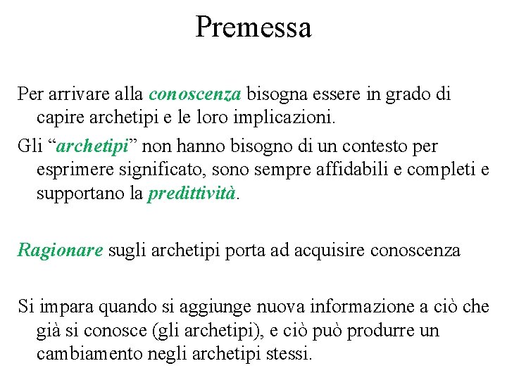 Premessa Per arrivare alla conoscenza bisogna essere in grado di capire archetipi e le