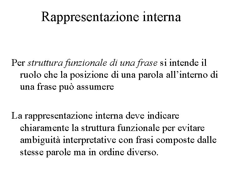 Rappresentazione interna Per struttura funzionale di una frase si intende il ruolo che la