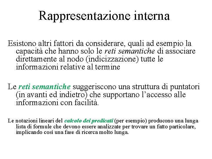 Rappresentazione interna Esistono altri fattori da considerare, quali ad esempio la capacità che hanno