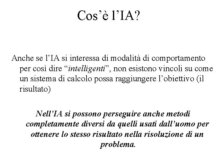 Cos’è l’IA? Anche se l’IA si interessa di modalità di comportamento per così dire