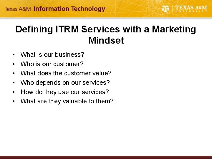 Defining ITRM Services with a Marketing Mindset • • • What is our business?