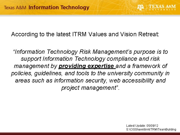 According to the latest ITRM Values and Vision Retreat: “Information Technology Risk Management’s purpose
