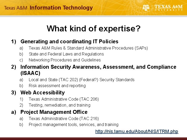 What kind of expertise? 1) Generating and coordinating IT Policies a) b) c) Texas