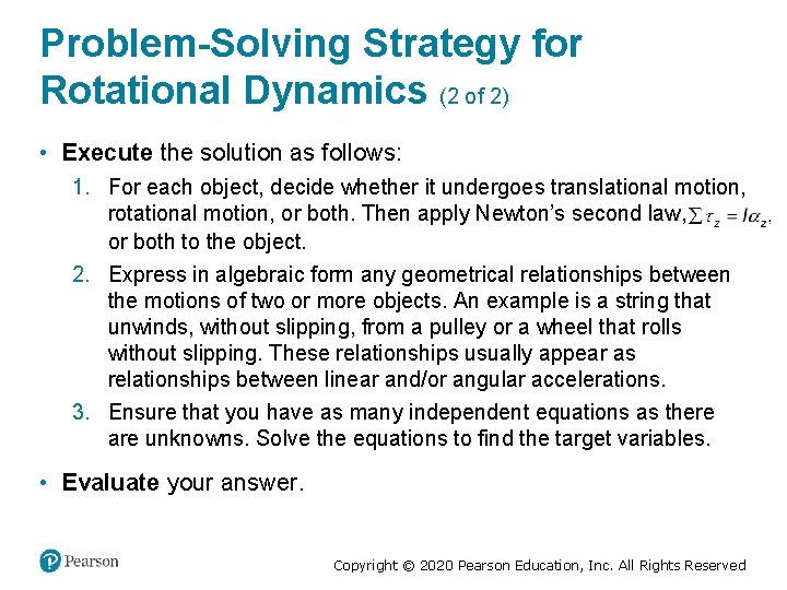 Problem-Solving Strategy for Rotational Dynamics (2 of 2) • Execute the solution as follows: