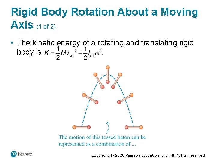 Rigid Body Rotation About a Moving Axis (1 of 2) • The kinetic energy