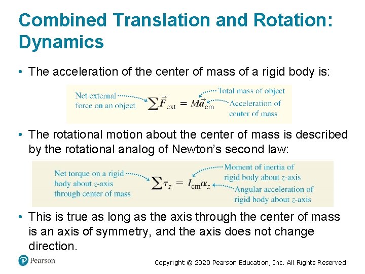 Combined Translation and Rotation: Dynamics • The acceleration of the center of mass of