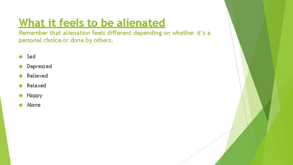 What it feels to be alienated Remember that alienation feels different depending on whether