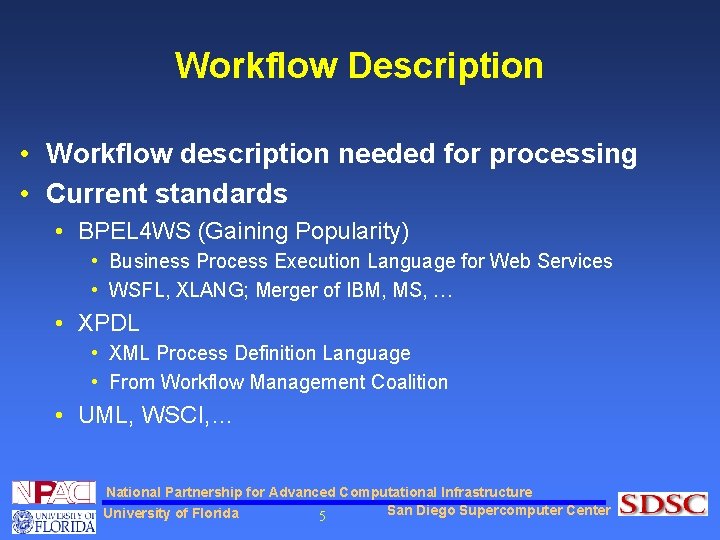 Workflow Description • Workflow description needed for processing • Current standards • BPEL 4