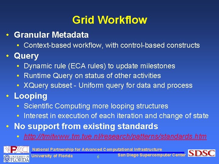 Grid Workflow • Granular Metadata • Context-based workflow, with control-based constructs • Query •