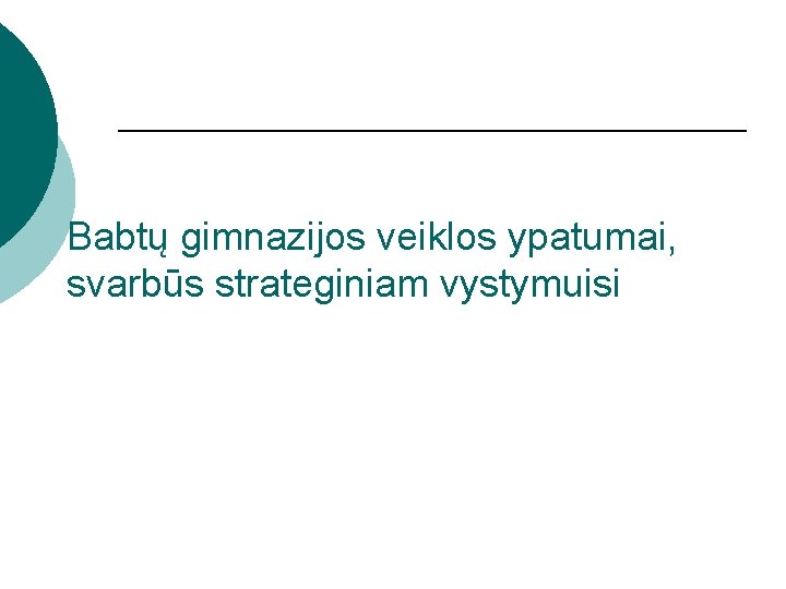 Babtų gimnazijos veiklos ypatumai, svarbūs strateginiam vystymuisi 