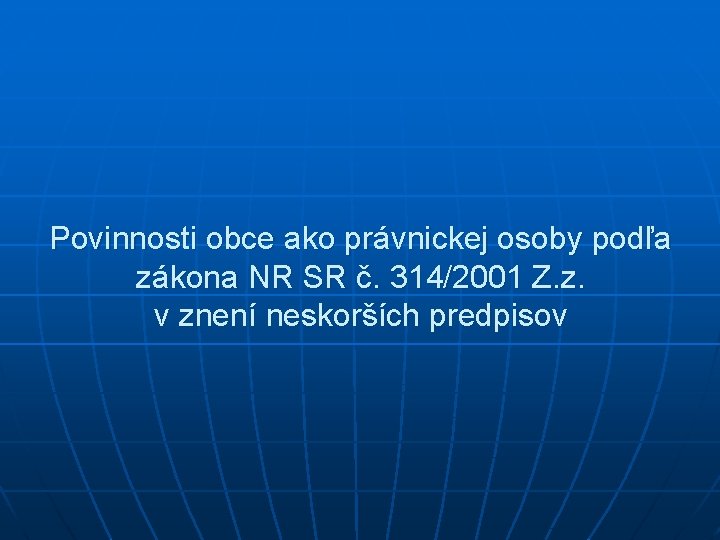 Povinnosti obce ako právnickej osoby podľa zákona NR SR č. 314/2001 Z. z. v