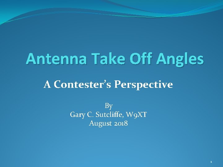 Antenna Take Off Angles A Contester’s Perspective By Gary C. Sutcliffe, W 9 XT
