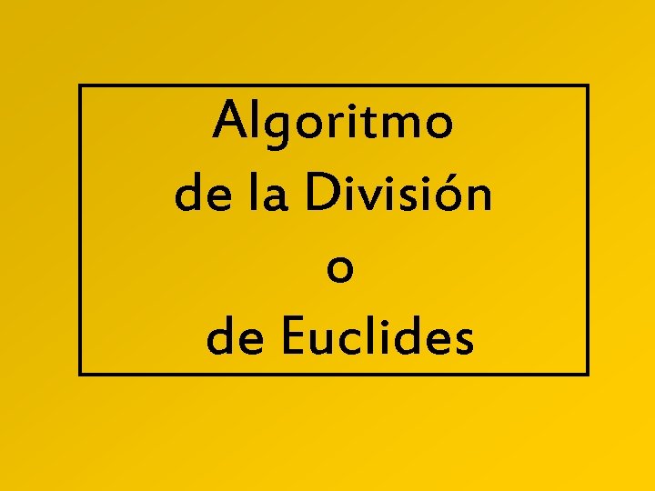 Algoritmo de la División o de Euclides 