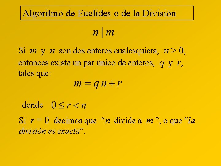 Algoritmo de Euclides o de la División Si m y n son dos enteros