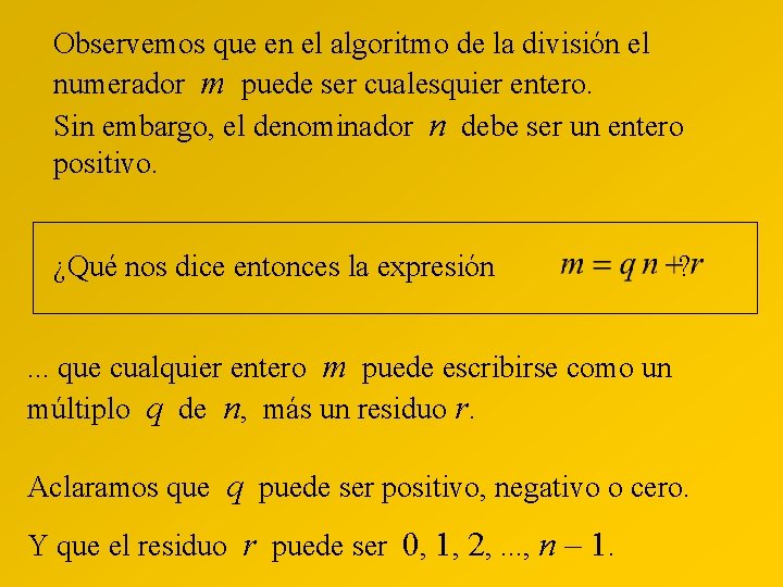 Observemos que en el algoritmo de la división el numerador m puede ser cualesquier