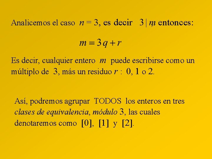 Analicemos el caso n = 3, es decir , entonces: Es decir, cualquier entero