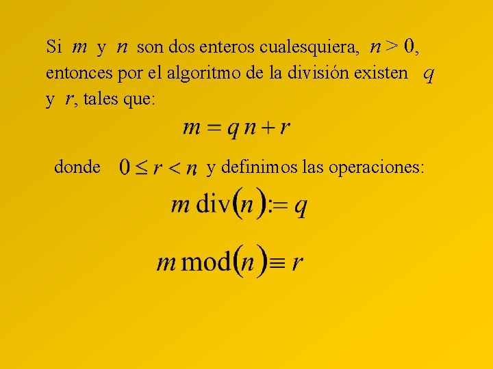 Si m y n son dos enteros cualesquiera, n > 0, entonces por el