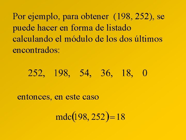 Por ejemplo, para obtener (198, 252), se puede hacer en forma de listado calculando