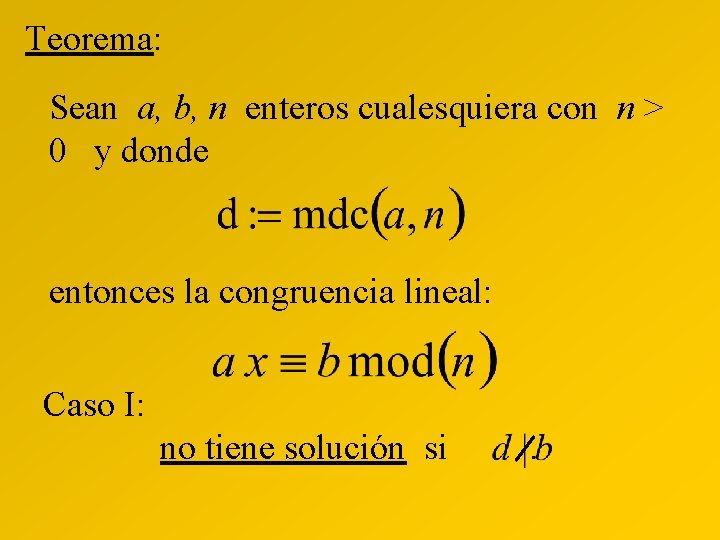 Teorema: Sean a, b, n enteros cualesquiera con n > 0 y donde entonces