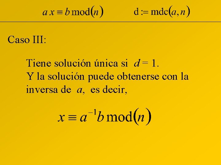 Caso III: Tiene solución única si d = 1. Y la solución puede obtenerse